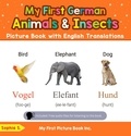  Sophia S. - My First German Animals &amp; Insects Picture Book with English Translations - Teach &amp; Learn Basic German words for Children, #2.