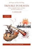  Jeff Pepper et  Xiao Hui Wang - Trouble in Heaven: A Story in Simplified Chinese and Pinyin, 600 Word Vocabulary Level - Journey to the West, #2.