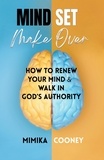  Mimika Cooney - Mindset Make-Over: How to Renew your Mind and Walk in God's Authority - Mindset Series.