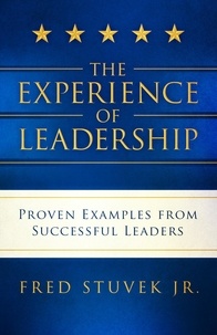  Fred Stuvek Jr - The Experience of Leadership.