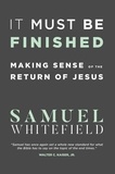  Samuel Whitefield - It Must Be Finished.