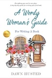  Dawn Husted - A Wordy Woman's Guide for Writing a Book - A Wordy Woman's Guide.