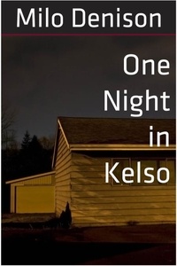  Milo Denison - One Night in Kelso.