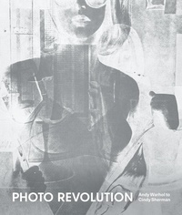 Nancy Kathryn Burns - Photo revolution : Andy Warhol to Cindy Sherman.