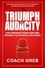  COACH GREB - The Triumph of Audacity - The Power to Triumph Series, #1.