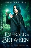  Kiersten Lillis - Emerald in Between - The Sezna Seer Series, #3.