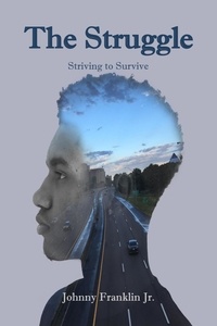  Johnny Franklin Jr. - The Struggle: Striving to Survive.