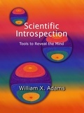  William X. Adams - Scientific Introspection - Discovering the Mind, #1.