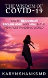  Karyn Shanks MD - The Wisdom of COVID-19: How to Rejuvenate, Reclaim Hope, and Heal in the New Post-Pandemic World.