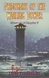  Deby Fredericks - Prisoners of the Wailing Tower - Minstrels of Skaythe, #5.