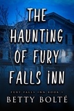  Betty Bolte - The Haunting of Fury Falls Inn - Fury Falls Inn, #1.
