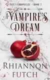  Rhiannon Futch - A Vampire's Dream - Fate's Chronicles, #3.