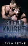  Layla Reyne - Silent Knight: A Fog City Novel - Fog City, #5.