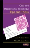  Adel M Abdel-Azim et  Ahmed A Abdel-Azim - Oral and Maxillofacial Pathology - Tips and Tricks: Your Guide to Success.
