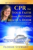  Flossie Stewart - CPR for Your Faith from Beyond Death's Door: Resuscitating the Christian Heart...Yes, Your Ship is Coming In!.
