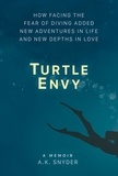  A. K. Snyder - Turtle Envy: How Facing the Fear of Diving Added New Adventures in Life and New Depths in Love - Own Your Path, #2.