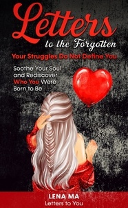  Lena Ma - Letters to the Forgotten Your Struggles Do Not Define You - Letters to You, #1.