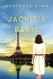  Mercedes King - Jackie's Paris: A Novel (JBKO Collection Book One) - The Jacqueline Bouvier Kennedy Onassis Collection, #1.