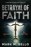  Mark Bello - Betrayal of Faith - A Zachary Blake Legal Thriller, #1.