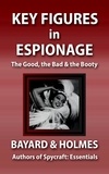  Piper Bayard et  Jay Holmes - Key Figures in Espionage: The Good, the Bad, &amp; the Booty - SPYCRAFT, #2.