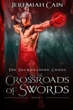  Jeremiah Cain - At the Crossroads of Swords: A Queer Dark Epic Fantasy - The Encroaching Chaos, #3.