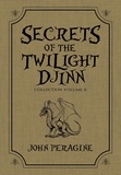  John Peragine - Secrets of the Twilight Djinn Collection: Volume 2 - Secrets of the Twilight Djinn Collection, #2.