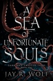  Jay R. Wolf - A Sea of Unfortunate Souls - Dark and Twisted Tales, #1.
