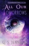  G. S. Jennsen - All Our Tomorrows (Riven Worlds Book Four) - Amaranthe, #17.