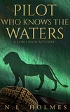  N.L. Holmes - Pilot Who Knows the Waters - The Lord Hani Mysteries, #6.