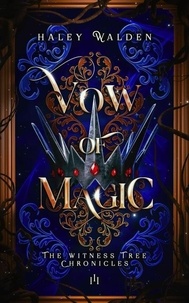  Haley Walden - Vow of Magic - The Witness Tree Chronicles, #3.