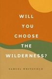  Samuel Whitefield - Will You Choose the Wilderness?.