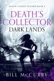  Bill McCurry - Death's Collector: Dark Lands - The Death Cursed Wizard, #6.