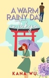  Kana Wu - A Warm Rainy Day in Tokyo - A Rainy Day Series, #1.