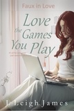  J. Leigh James - Love the Games You Play - Faux in Love, #3.