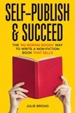  Julie Broad - Self-Publish &amp; Succeed: The No Boring Books Way to Writing a Non-Fiction Book that Sells.