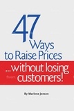  Marlene Jensen - 47 Ways to Raise Prices ...Without Losing Customers.
