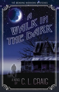  C.L. Craig et  Carol Craig - A Walk in the Dark - The Mending Warriors Mysteries, #2.