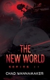  Chad Wannamaker - The New World: Series 2 - The new world.