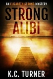  K.C. Turner - Strong Alibi - Elizabeth Strong, #2.