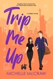  Michelle McCraw - Trip Me Up - Synergy Office Romance, #3.