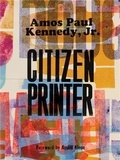Jr. amos pau Kennedy - Amos Paul Kennedy, Jr.: Citizen Printer /anglais.