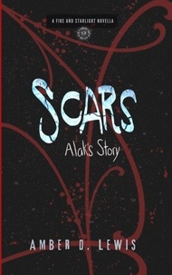  Amber D. Lewis - Scars: Alak's Story - Fire and Starlight Saga.