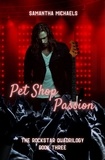  Samantha Michaels - Pet Shop Passion - The Rockstar Quadrilogy, #3.
