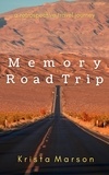  Krista Marson - Memory Road Trip A Retrospective Travel Journey - Memory Road Trip Series, #1.