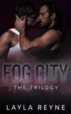  Layla Reyne - Fog City: A Mafia Gay Romance Trilogy Box Set.