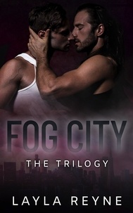  Layla Reyne - Fog City: A Mafia Gay Romance Trilogy Box Set.