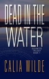  Calia Wilde - Dead in the Water - DeSantos Family Trilogy.