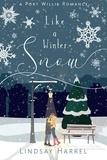  Lindsay Harrel - Like a Winter Snow: A Sweet Inspirational Romance - Port Willis Romance, #1.