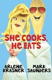  Arlene Krasner et  Mark Saunders - She Cooks, He Eats.