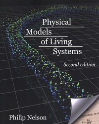 Philip Nelson - Physical Models of Living Systems - Probability, Simulation, Dynamics.